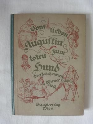 Bild des Verkufers fr Vom Lieben Augustin Zum Toten Hund. Drei Jahrhunderte Wiener Humor in Prosa. (Erstausgabe) zum Verkauf von Malota