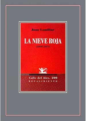 Imagen del vendedor de La nieve roja. Juan Lamillar (Sevilla, 1957) nos entrega en La nieve roja una nueva mirada, una nueva escritura, sobre los temas que caracterizan su mundo potico. La preocupacin por el paso del tiempo y la presencia de la muerte son el trasfondo de muchos de estos poemas, que tratan de alzar su conjuro indagando sobre la vida, el amor y el erotismo, el arte en sus distintas manifestaciones y la naturaleza, temas que se van modulando en las cinco secciones del libro. a la venta por Librera y Editorial Renacimiento, S.A.