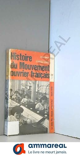 Image du vendeur pour Histoire du mouvement ouvrier franais, tome 3 : La lutte des classes d'aujourd'hui, 1950-1981 mis en vente par Ammareal