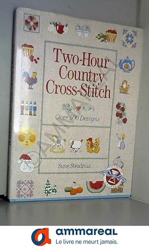 Image du vendeur pour Two-Hour Country Cross-Stitch: Over 500 Designs mis en vente par Ammareal