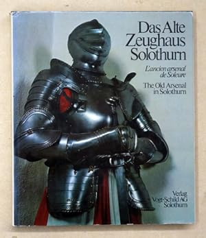 Seller image for Das Alte Zeughaus Solothurn. L'ancien arsenal de Soleure. The Old Arsenal in Solothurn. for sale by antiquariat peter petrej - Bibliopolium AG