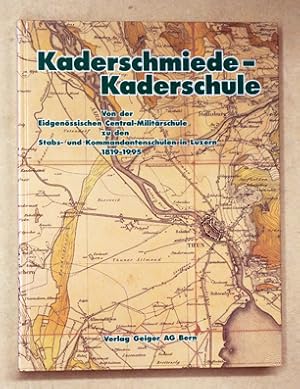 Kaderschmiede - Kaderschule. Von der Eidgenössischen Central-Militärschule zu den Stabs- und Komm...