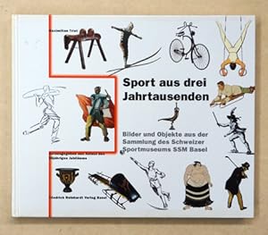 Seller image for Sport aus drei Jahrtausenden. Bilder und Objekte aus der Sammlung des Schweizer Sportmuseums SSM Basel. for sale by antiquariat peter petrej - Bibliopolium AG