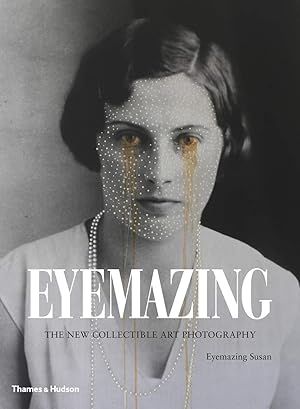 Eyemazing ; [the new collectible art photography] / Eyemazing Susan; d. i. Susan Zadeh