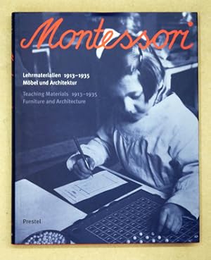 Montessori. Lehrmaterialien 1913 - 1935. Möbel und Architektur. Teaching Materials 1913 - 1935. F...