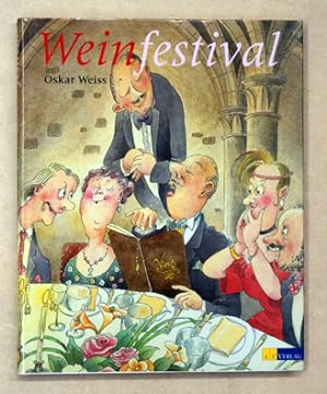 Bild des Verkufers fr Weinfestival. Bilder, Texte und Zitate von Oskar Weiss. zum Verkauf von antiquariat peter petrej - Bibliopolium AG