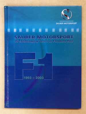 Immagine del venditore per Sauber Motorsport. 10 Challenging Years in Formula One, 1993 - 2003. venduto da antiquariat peter petrej - Bibliopolium AG