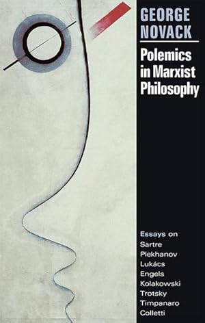 Immagine del venditore per Polemics in Marxist Philosophy: Essays on Sartre, Plekhanov, Lukacs, Engels, Kolakowski, Trotsky, Timpanaro, Colletti venduto da Che & Chandler Versandbuchhandlung