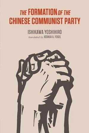 Bild des Verkufers fr Yoshihiro, I: Formation of the Chinese Communist Party zum Verkauf von Che & Chandler Versandbuchhandlung