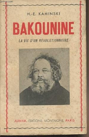 Seller image for Bakounine, la vie d'un rvolutionnaire for sale by Le-Livre