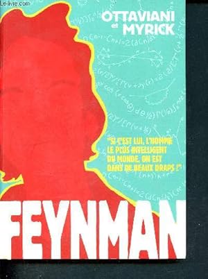 Immagine del venditore per Feynman - "Si c'est lui l'homme le plus intelligent au monde, on est dans de beaux draps ! " venduto da Le-Livre