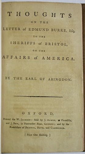 THOUGHTS ON THE LETTER OF EDMUND BURKE, ESQ; TO THE SHERIFFS OF BRISTOL, ON THE AFFAIRS OF AMERIC...