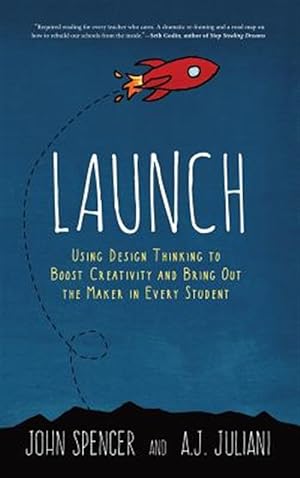 Immagine del venditore per Launch: Using Design Thinking to Boost Creativity and Bring Out the Maker in Every Student venduto da GreatBookPrices