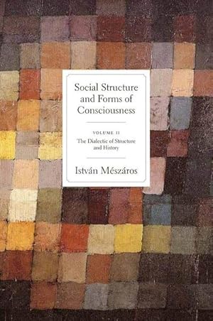 Bild des Verkufers fr Social Structure and Forms of Conciousness, Volume 2: The Dialectic of Structure and History zum Verkauf von Che & Chandler Versandbuchhandlung