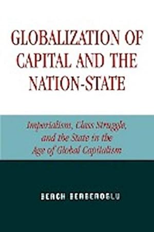 Bild des Verkufers fr Globalization of Capital and the Nation-State: Imperialism, Class Struggle, and the State in the Age of Global Capitalism zum Verkauf von Che & Chandler Versandbuchhandlung