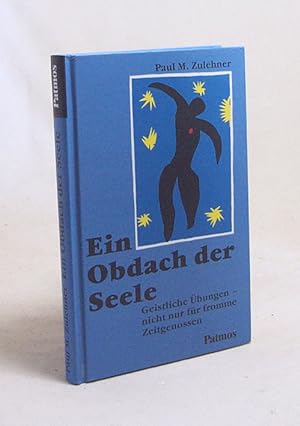 Seller image for Ein Obdach der Seele : geistliche bungen - nicht nur fr fromme Zeitgenossen / Paul M. Zulehner for sale by Versandantiquariat Buchegger