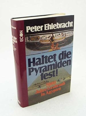 Bild des Verkufers fr Haltet die Pyramiden fest! : 5000 Jahre Grabraub in gypten / Peter Ehlebracht [Bearb.: Wilhelm Roggersdorf] zum Verkauf von Versandantiquariat Buchegger