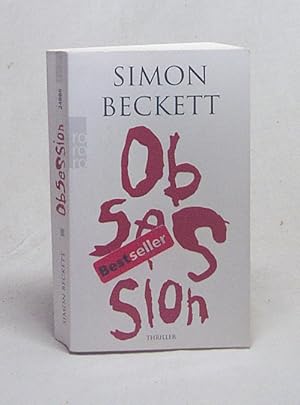 Bild des Verkufers fr Obsession : Thriller / Simon Beckett. Dt. von Andree Hesse zum Verkauf von Versandantiquariat Buchegger