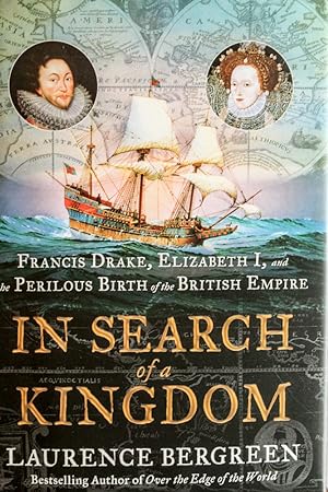 Seller image for In Search of a Kingdom: Francis Drake, Elizabeth I, and the Perilous Birth of the British Empire for sale by Mad Hatter Bookstore