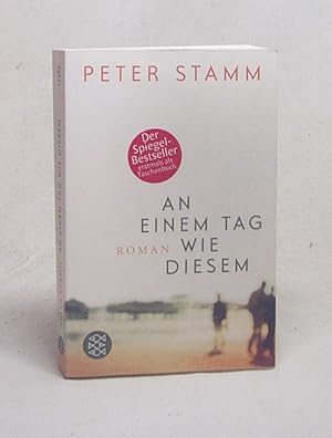 Seller image for An einem Tag wie diesem : Roman / Peter Stamm for sale by Versandantiquariat Buchegger
