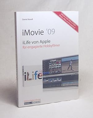 Bild des Verkufers fr iMovie '09 : iLife von Apple fr engagierte Hobbyfilmer / [Daniel Mandl. Mit freundlicher Untersttzung von Michael Schwarz] zum Verkauf von Versandantiquariat Buchegger