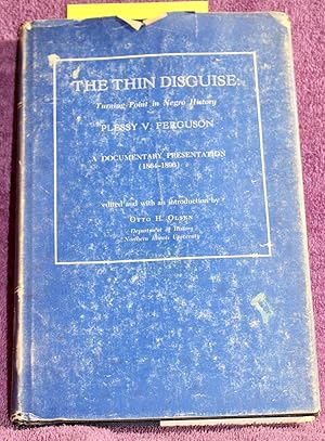 THE THIN DISGUISE: Turning Point in Negro History Plessy V. Ferguson A Documentary Presentation (...