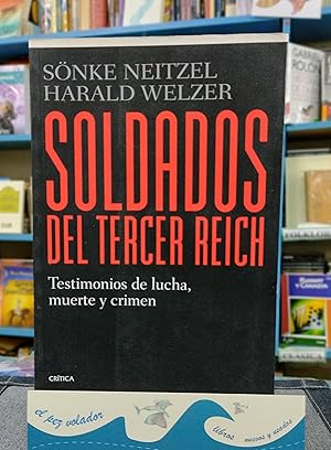 SOLDADOS DEL TERCER REICH. Testimonios de lucha, muerte y crimen.