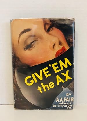 Imagen del vendedor de Give'em The Ax a la venta por Reeve & Clarke Books (ABAC / ILAB)