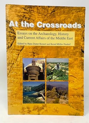 At the Crossroads. Essays on the Archaeology, History and Current Affairs of the Middle East