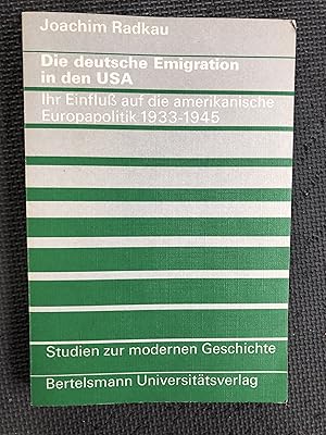 Image du vendeur pour Die deutsche Emigration in den USA; Ihr Einfluss auf die amerikanische Europapolitik 1933-1945 mis en vente par Cragsmoor Books