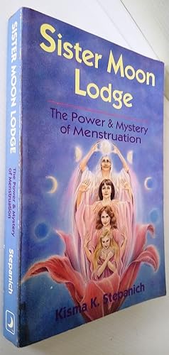 Sister Moon Lodge: The Power & Mystery of Menstruation