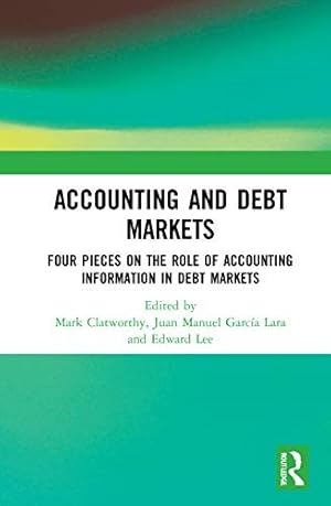Immagine del venditore per Accounting and Debt Markets : Four Pieces on the Role of Accounting Information in Debt Markets venduto da GreatBookPrices