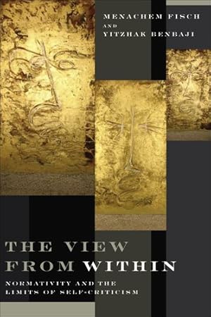 Seller image for View from Within: Normativity and the Limits of Self-Criticism by Benbaji, Yitzhak, Fisch, Menachem [Paperback ] for sale by booksXpress