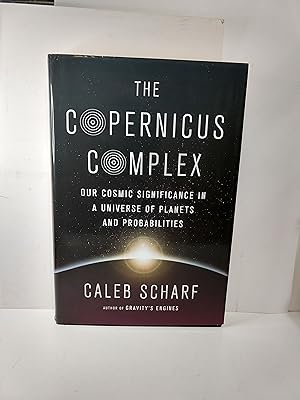 Imagen del vendedor de The Copernicus Complex : a Quest for Our Cosmic Significance a la venta por Fleur Fine Books