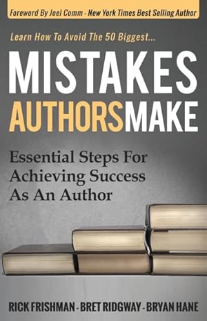 Immagine del venditore per Mistakes Authors Make : Essential Steps for Achieving Success As an Author venduto da GreatBookPricesUK