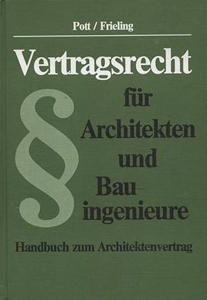 Seller image for Vertragsrecht fr Architekten und Bauingenieure : [Handbuch zum Architektenvertrag]. von Werner Pott u. Gnter Frieling for sale by Versandantiquariat Ottomar Khler