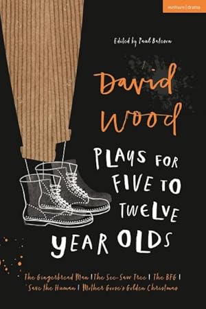 Seller image for David Wood Plays for 5?12-year-olds : The Gingerbread Man / the See-saw Tree / the Bfg / Save the Human / Mother Goose's Golden Christmas for sale by GreatBookPrices