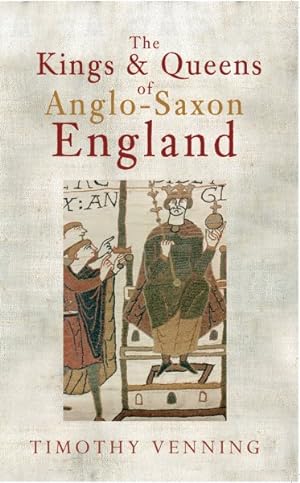 Imagen del vendedor de Kings & Queens of Anglo-Saxon England a la venta por GreatBookPrices