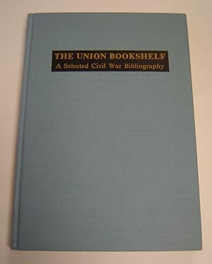 Seller image for The Union Bookshelf: A Selected Civil War Bibliography for sale by Page 1 Books - Special Collection Room
