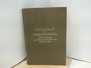 Liederbuch für Volksschulen - Land Hessen und Regierungsbezirk Wiesbaden