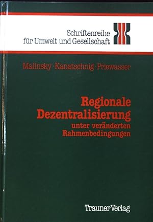 Regionale Dezentralisierung unter veränderten Rahmenbedingungen. Schriftenreihe für Umwelt und Ge...