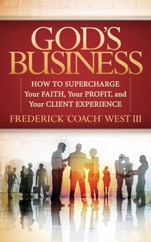 Seller image for God's Business : How to Supercharge Your Faith, Your Profit, and Your Client Experience for sale by GreatBookPrices