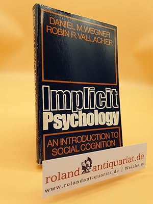 Bild des Verkufers fr WEGNER:IMPLICIT PSYCHOLOGY P: An Introduction to Social Cognition zum Verkauf von Roland Antiquariat UG haftungsbeschrnkt