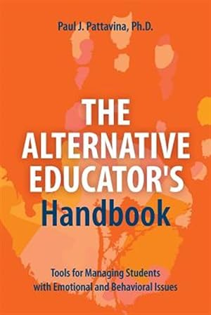 Seller image for The Alternative Educator's Handbook: Tools for Managing Students with Emotional and Behavioral Issues for sale by GreatBookPrices