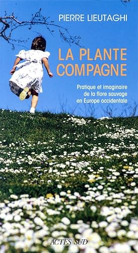 la plante compagne : pratique et imaginaire de la flore sauvage en Europe occidentale