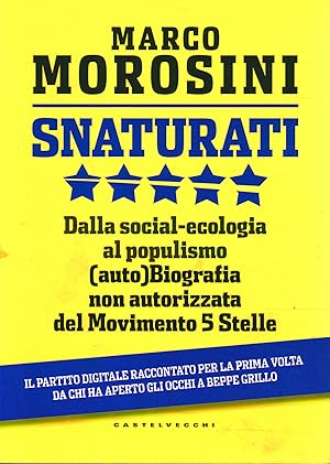 Immagine del venditore per Snaturati Dalla social-ecologia al populismo: (auto)biografia non autorizzata del movimento 5 Stelle venduto da Di Mano in Mano Soc. Coop