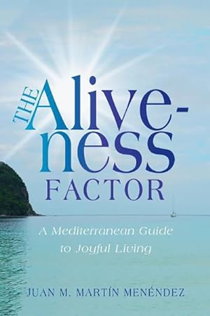 Imagen del vendedor de Aliveness Factor : A Mediterranean Guide to Joyful Living a la venta por GreatBookPrices