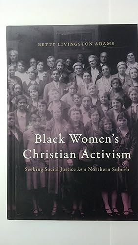 Bild des Verkufers fr Black Women's Christian Activism: Seeking Social Justice in a Northern Suburb zum Verkauf von Early Republic Books