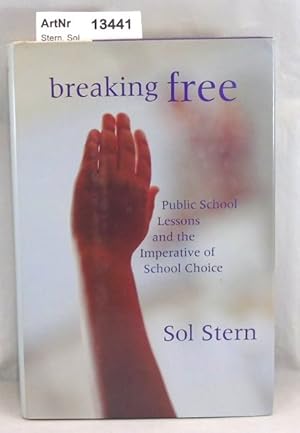 Bild des Verk�ufers f�r Breaking Free. Public School Lessons and the Imerative of School Choise zum Verkauf von Die B�chertruhe