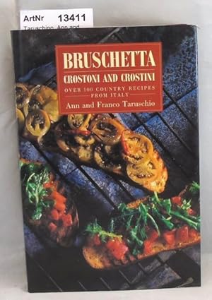 Bild des Verkufers fr Bruschetta, Crostoni and Crostini. Over 100 Country Recipes from Italy. zum Verkauf von Die Bchertruhe